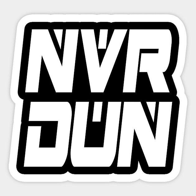 NVR DUN (White) Sticker by Zombie Squad Clothing